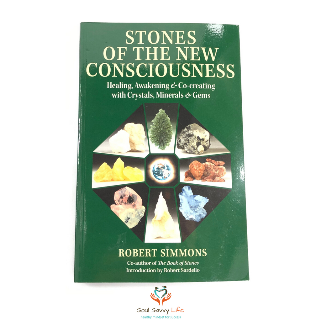 Stones of the New Consciousness - Healing Awakening & Co-creating with Crystals, Minerals & Gems